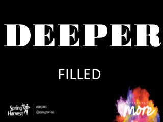FILLED
DEEPER
 