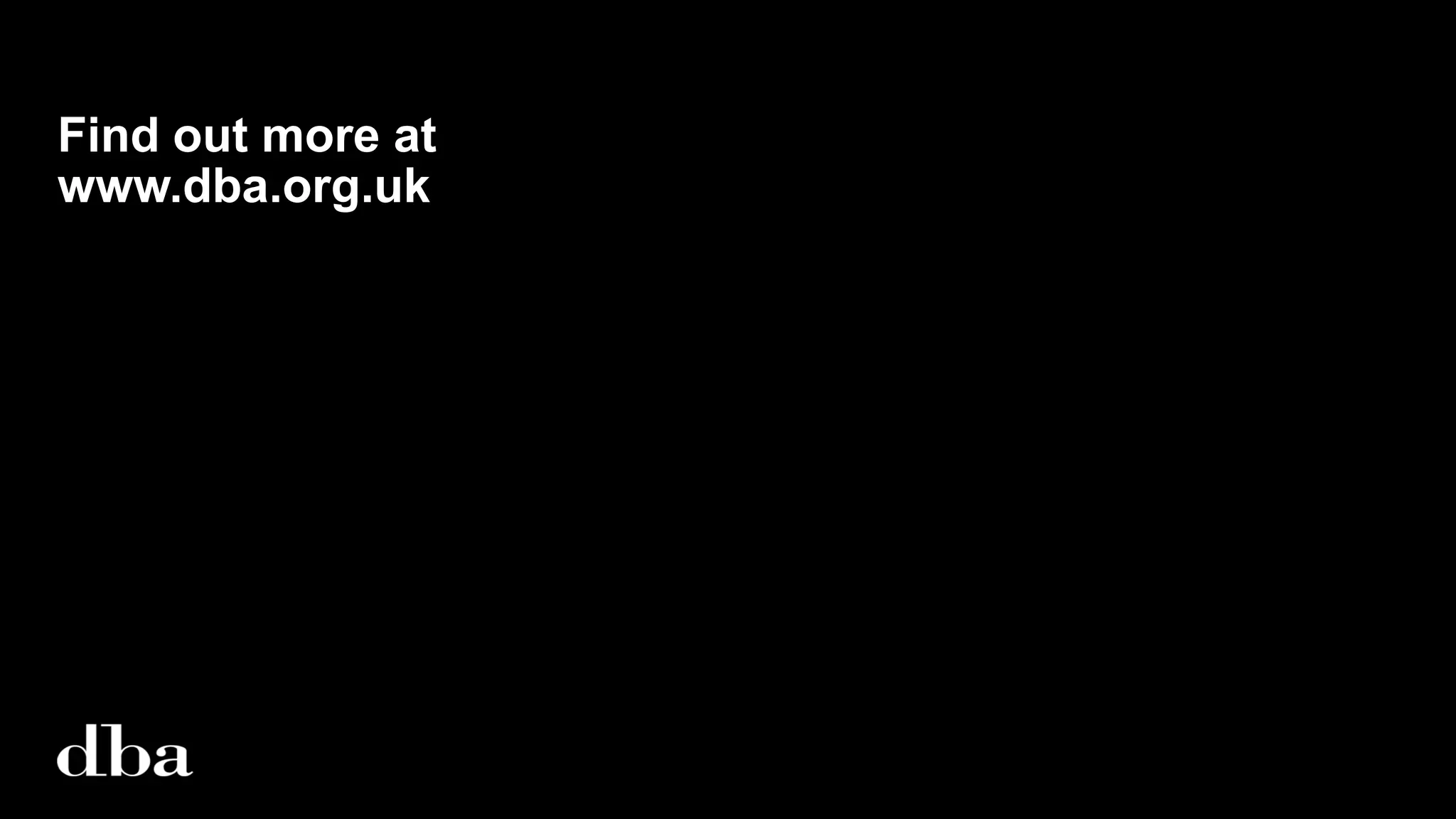 Find out more at
www.dba.org.uk
 