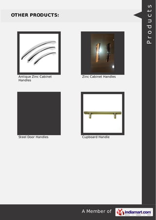 A Member of
OTHER PRODUCTS:
Antique Zinc Cabinet
Handles
Zinc Cabinet Handles
Steel Door Handles Cupboard Handle
Products
 