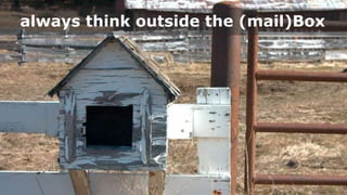 @ShahMenz @rmoov #searchsummitau
always think outside the (mail)Box
 