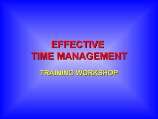 EFFECTIVE  TIME MANAGEMENT TRAINING WORKSHOP 