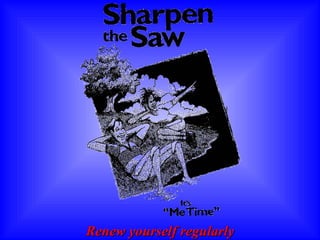 Renew yourself regularly 