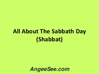 All About The Sabbath Day
(Shabbat)

AngeeSee.com

 