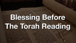 Blessing Before
The Torah Reading
 