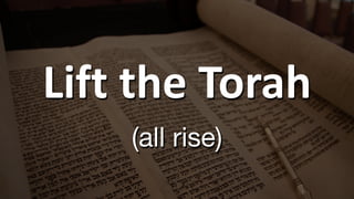 Lift the Torah


(all rise)
 