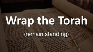 Wrap the Torah


(remain standing)
 