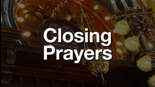 Closing
Prayers
 