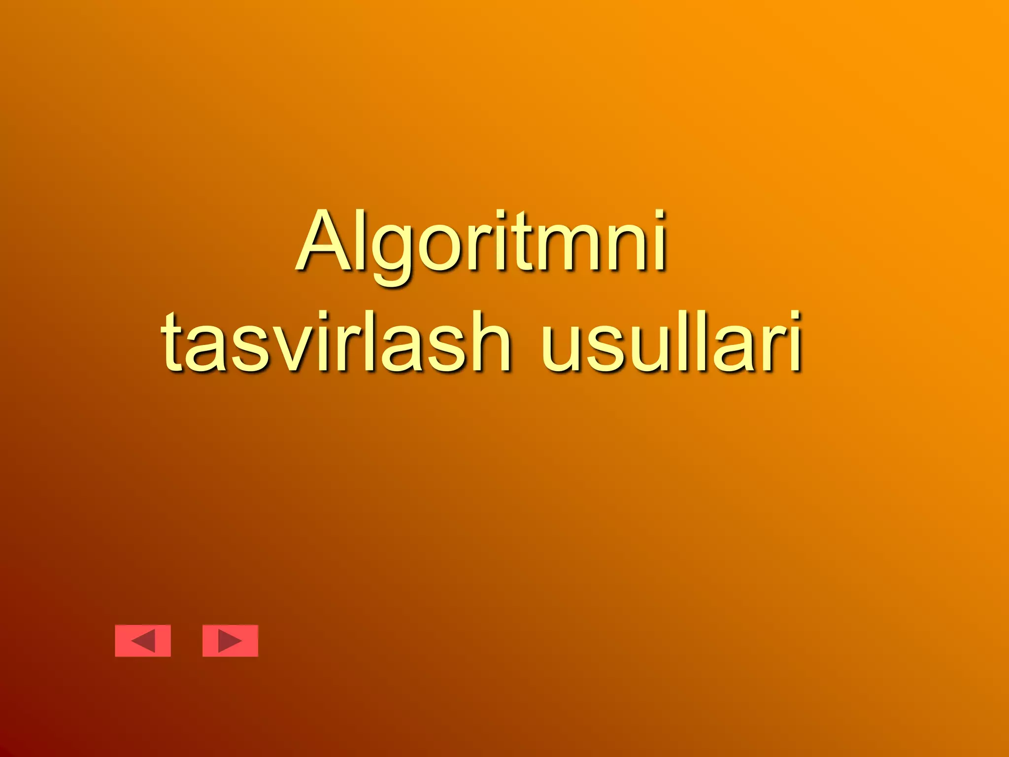 Algoritmni
tasvirlash usullari
 