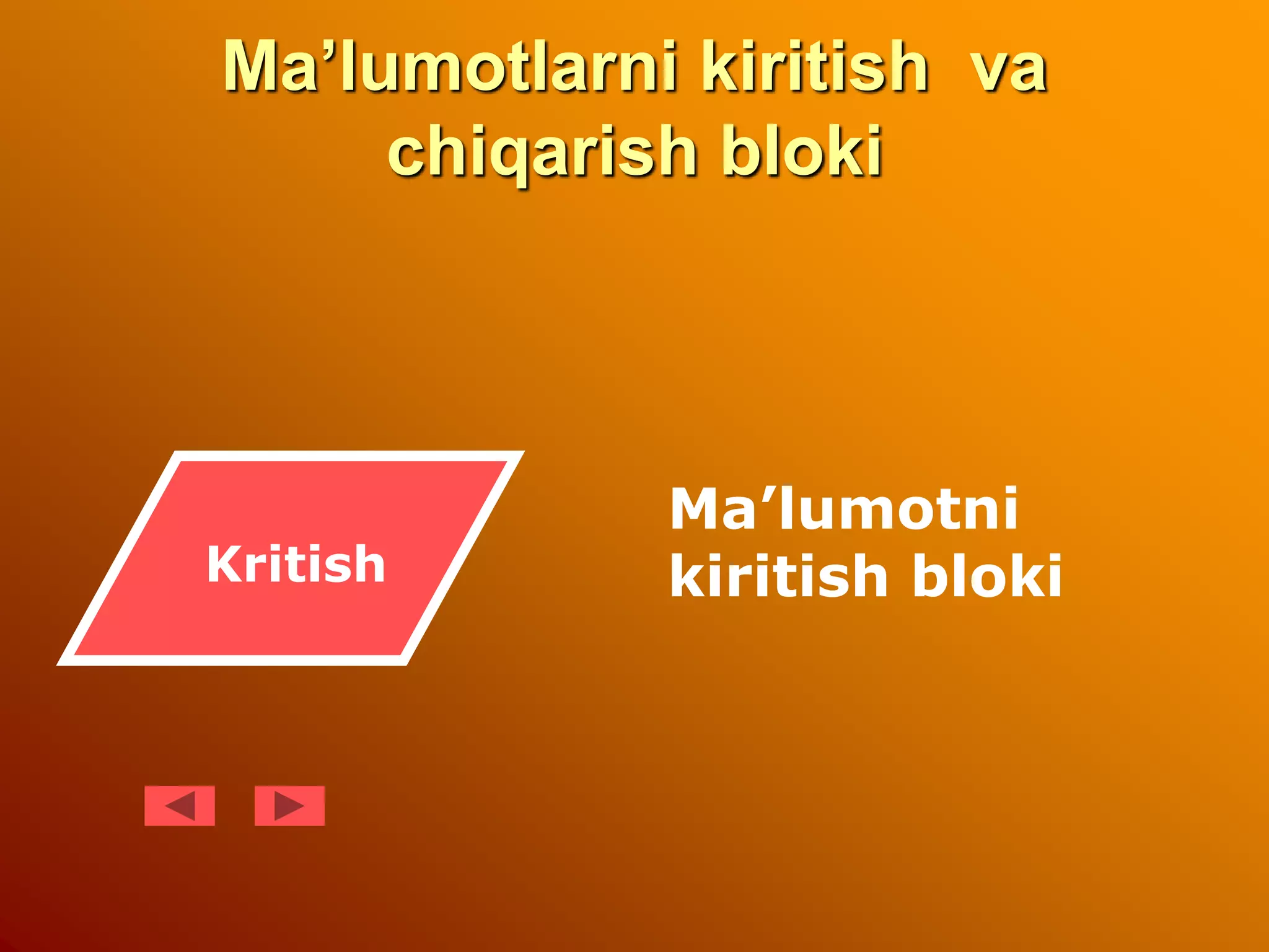 Ma’lumotlarni kiritish va
chiqarish bloki
Ma’lumotni
kiritish bloki
Kritish
 