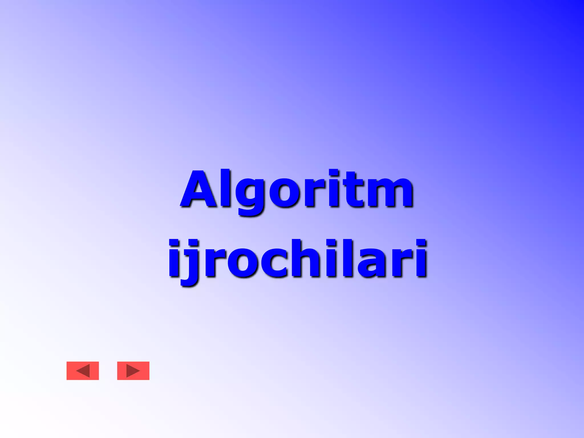 Algoritm
ijrochilari
 