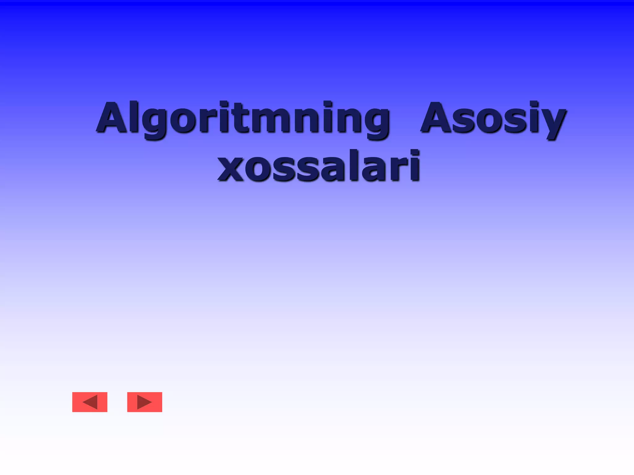 Algoritmning Asosiy
xossalari
 