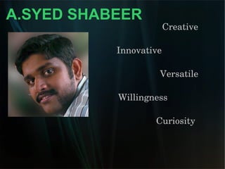 Creative Innovative   Versatile Willingness Curiosity A.SYED SHABEER 