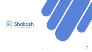 Shabosh
Business Plan Title Page
The First Modular Dishwasher
 