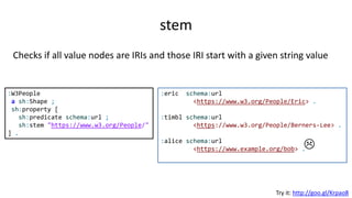 uniqueLang
Checks that no pair of nodes use the same language tag
Try it: http://goo.gl/B1PNcO
:Country a sh:NodeShape ;
sh:property [
sh:path schema:name ;
sh:uniqueLang true
] .
:spain schema:name "Spain"@en,
"España"@es .
:france schema:name "France"@en,
"Francia"@es .
:usa schema:name "USA"@en,
"United States"@en. 
 