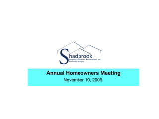 Annual Homeowners Meeting November 10, 2009  