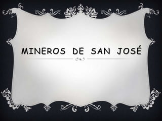 Mineros  De  San  José 