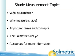 Shade Measurement Topics ,[object Object],[object Object],[object Object],[object Object],[object Object]