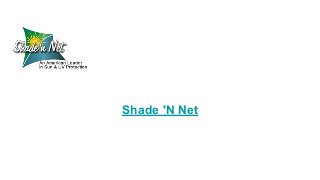 Shade 'N Net
 