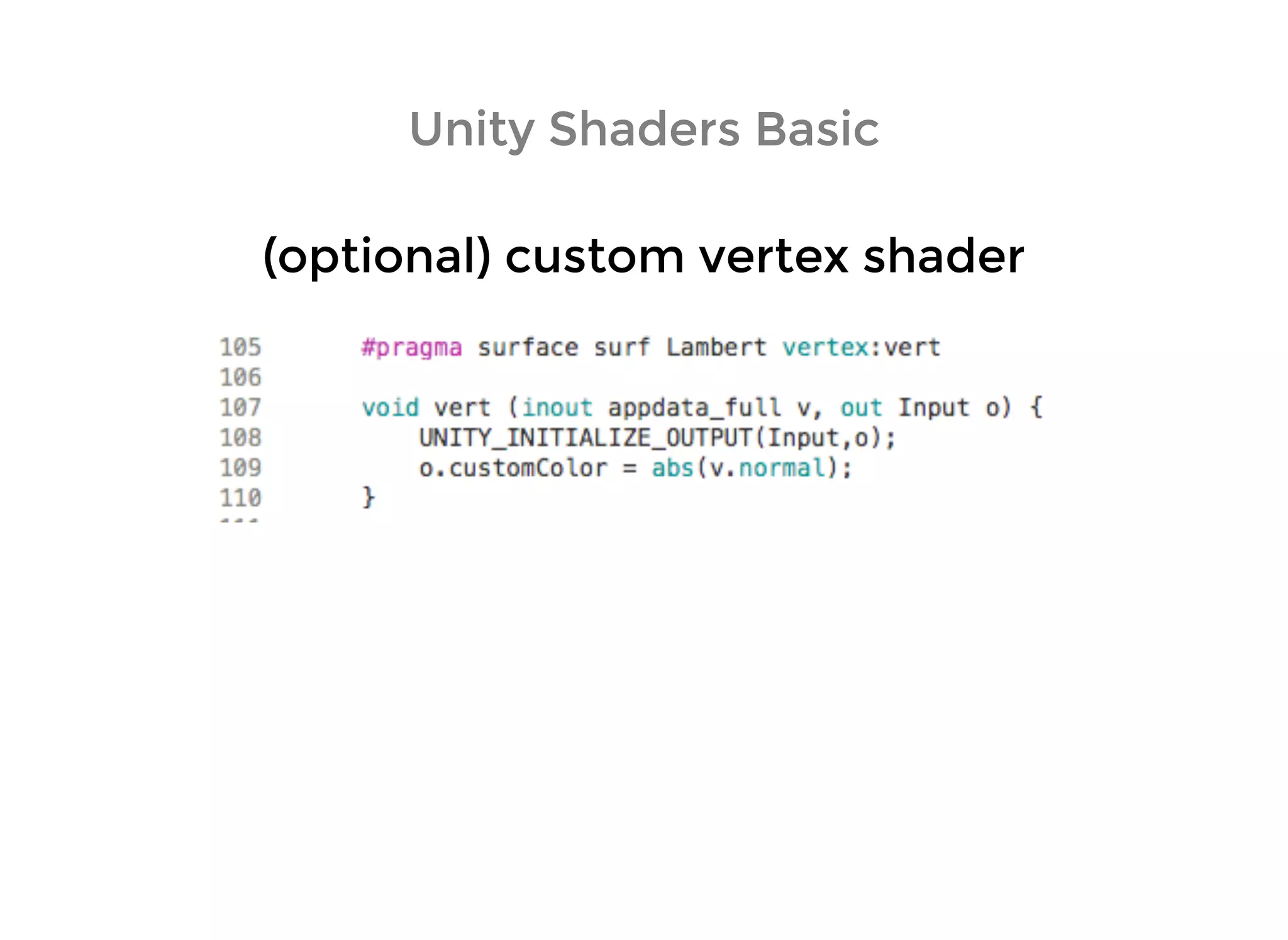 Unity Shaders BasicUnity Shaders Basic
(optional) custom vertex shader(optional) custom vertex shader
 