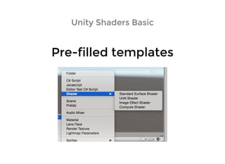 Unity Shaders BasicUnity Shaders Basic
Pre-filled templatesPre-filled templates
 