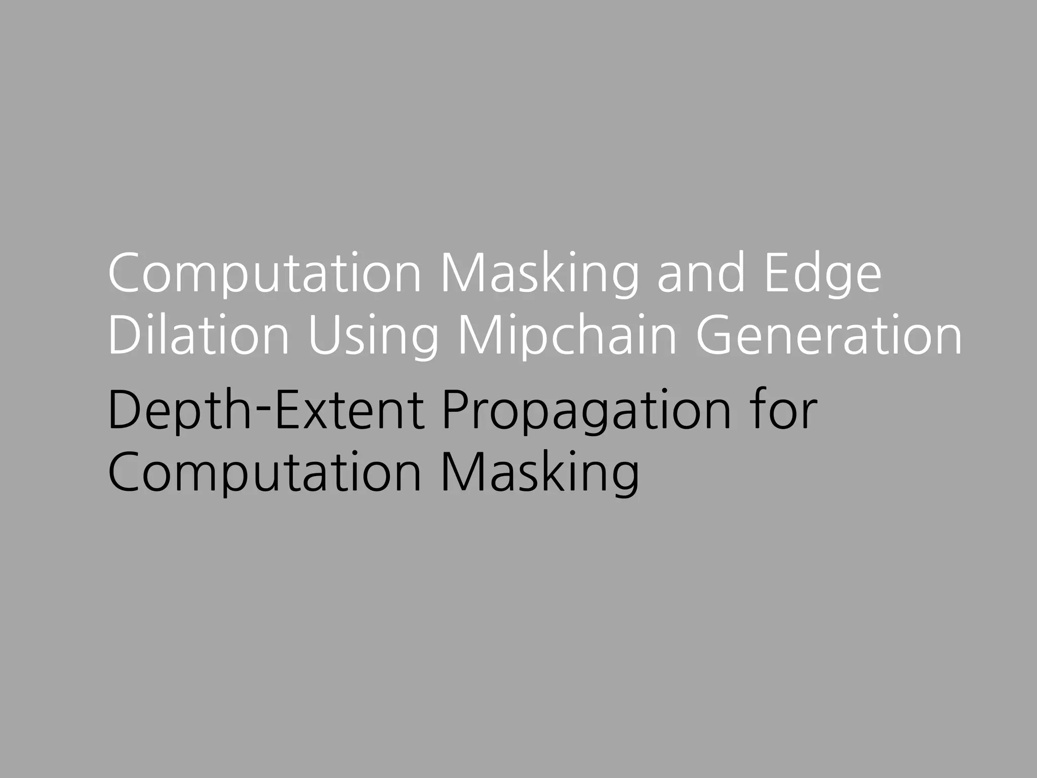 [ShaderX5] 4.4 Edge Masking and Per-Texel Depth Extent Propagation For Computation Culling During Shadow Mapping.