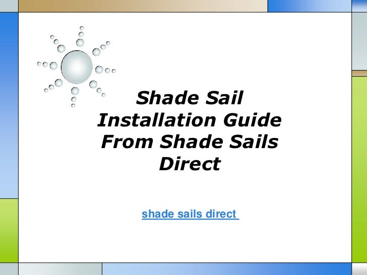 shade sail installation guide from shade sails direct 1 728