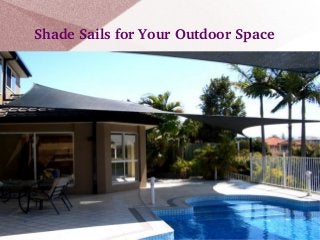 Shade Sails for Your Outdoor Space

 