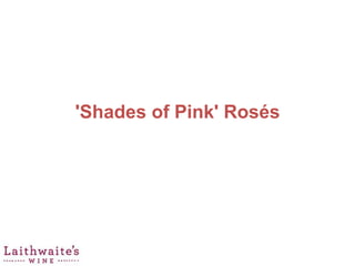'Shades of Pink' Rosés
 