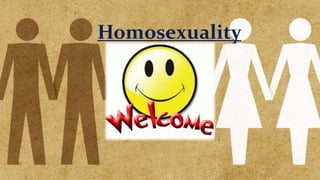 Homosexuality
 