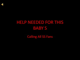 HELP NEEDED FOR THIS BABY S Calling All SS Fans 