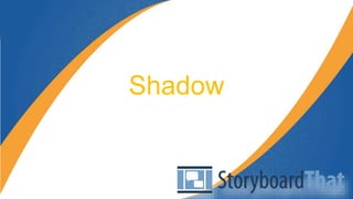 Shadow
 