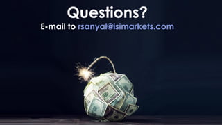 Questions?
E-mail to rsanyal@isimarkets.com
 