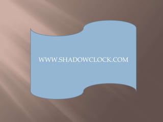 WWW.SHADOWCLOCK.COM
