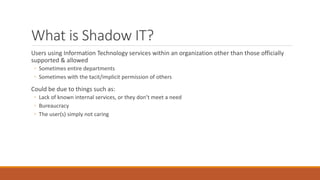 Shadow IT and the Shadowing of IT | PPTX