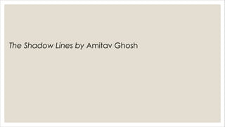 The Shadow Lines by Amitav Ghosh
 