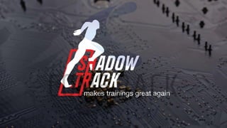 Shadow track