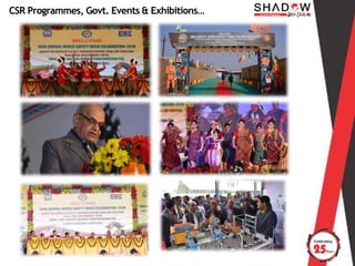 CSR Programmes, Govt. Events & Exhibitions…
 