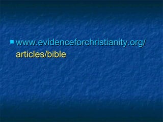  www.evidenceforchristianity.org/www.evidenceforchristianity.org/
articles/biblearticles/bible
 
