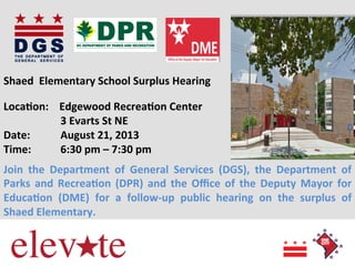  
	
  
	
  
	
  
Shaed	
  	
  Elementary	
  School	
  Surplus	
  Hearing	
  	
  
	
  
	
  
Loca7on:	
  	
  	
  	
  Edgewoo...