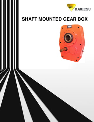 SHAFT MOUNTED GEAR BOX

 