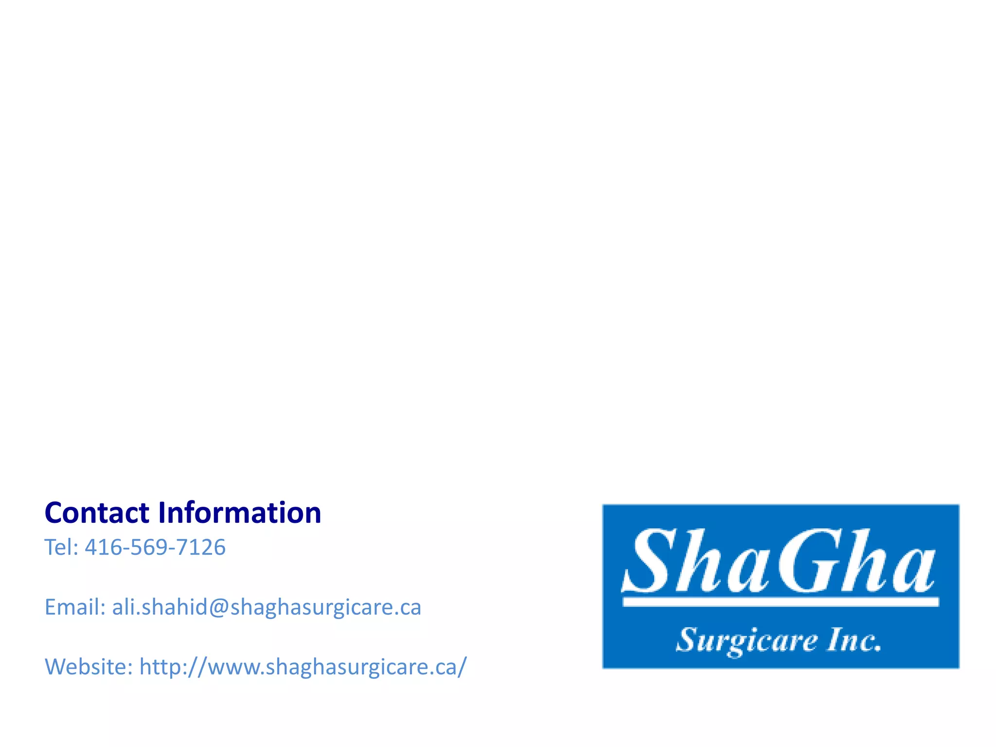 Contact Information
Tel: 416-569-7126
Email: ali.shahid@shaghasurgicare.ca
Website: http://www.shaghasurgicare.ca/
 
