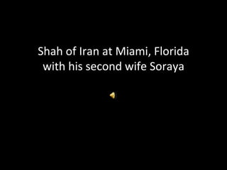 Shah of Iran at Miami, Florida with his second wife Soraya 