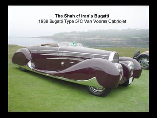 The Shah of Iran’s Bugatti 1939 Bugatti Type 57C Van Vooren Cabriolet 