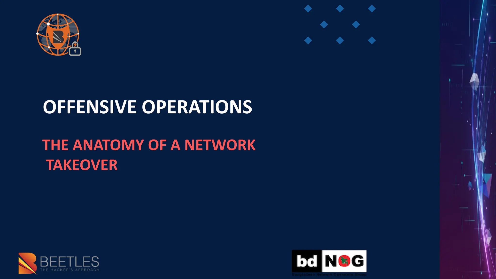 OFFENSIVE OPERATIONS
THE ANATOMY OF A NETWORK
TAKEOVER
 
