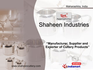 Shaheen Industries “ Manufacturer, Supplier and  Exporter of Cutlery Products” 