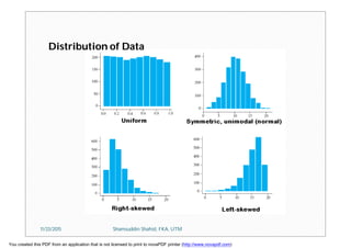 Distribution of Data
11/23/2015 Shamsuddin Shahid, FKA, UTM
You created this PDF from an application that is not licensed to print to novaPDF printer (http://www.novapdf.com)
 