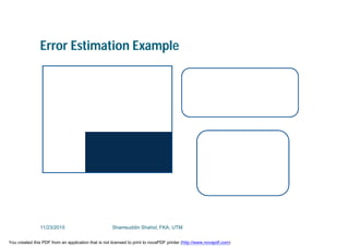 Error Estimation Example
11/23/2015 Shamsuddin Shahid, FKA, UTM
You created this PDF from an application that is not licensed to print to novaPDF printer (http://www.novapdf.com)
 