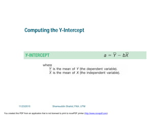 Computing the Y-Intercept
11/23/2015 Shamsuddin Shahid, FKA, UTM
You created this PDF from an application that is not licensed to print to novaPDF printer (http://www.novapdf.com)
 