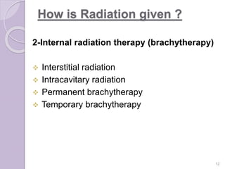 Radiation Intersititial ROLE OF RADIATIONS IN MEDICAL TREATMENT | PPTX