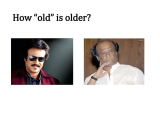 How “old” is older?
 